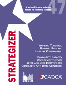 Strategizer 47 - Working Together, Building Safe and Healthy Communities: Community Capacity Development Office/Weed and Seed Initiative and Community Anti-Drug Coalitions - Download